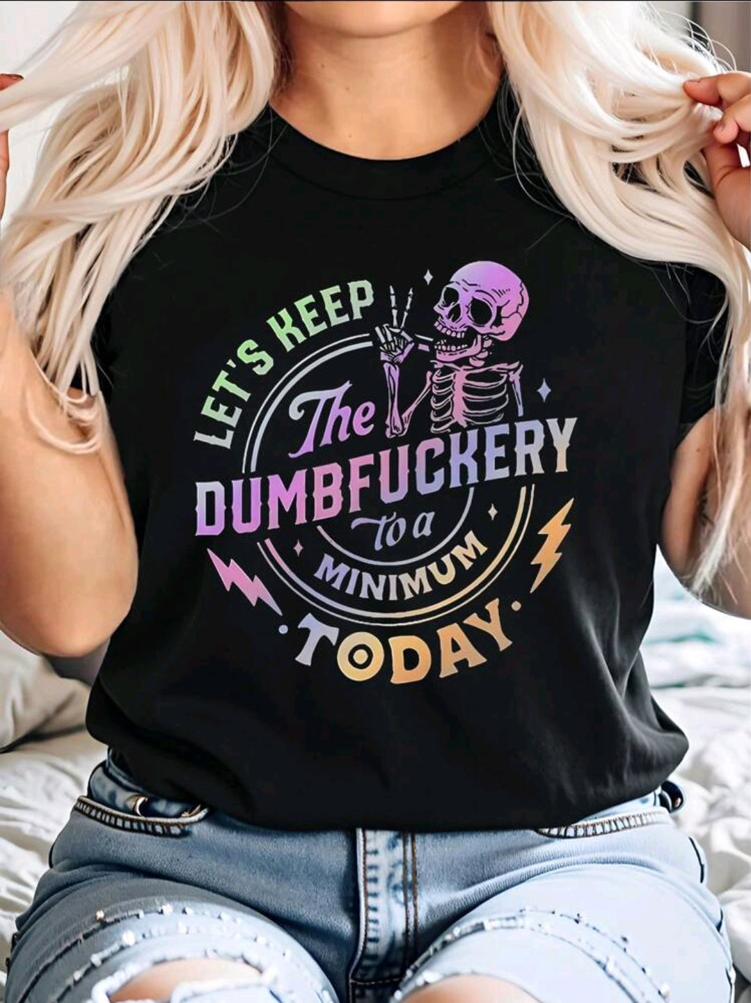 Let's Keep The Dumbfuckery To A Minimum Tshirt