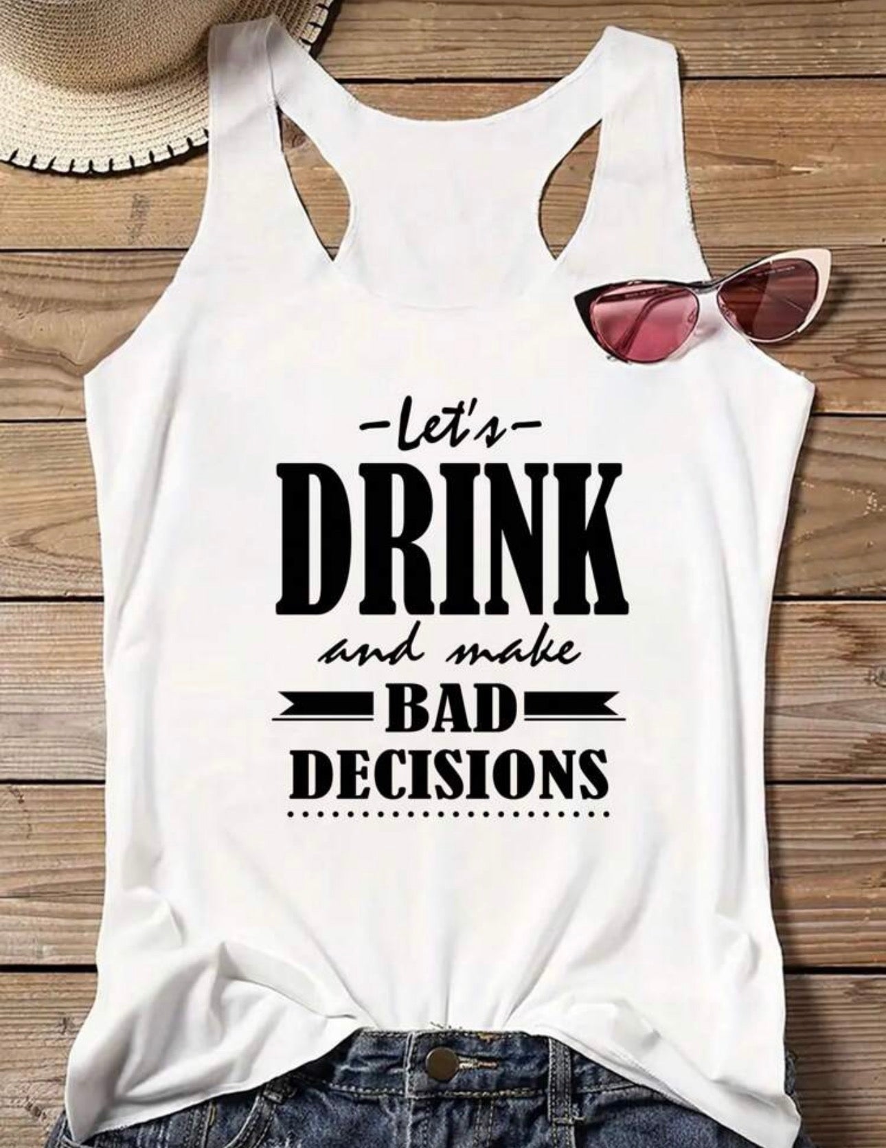 “Let’s Drink & Make Bad Decisions" Sassy Graphic Tank