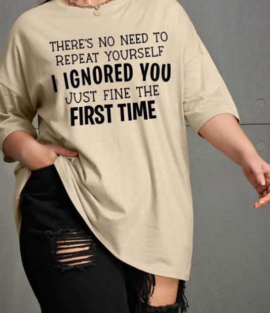 There’s No Need To Repeat Yourself Plus Tshirt