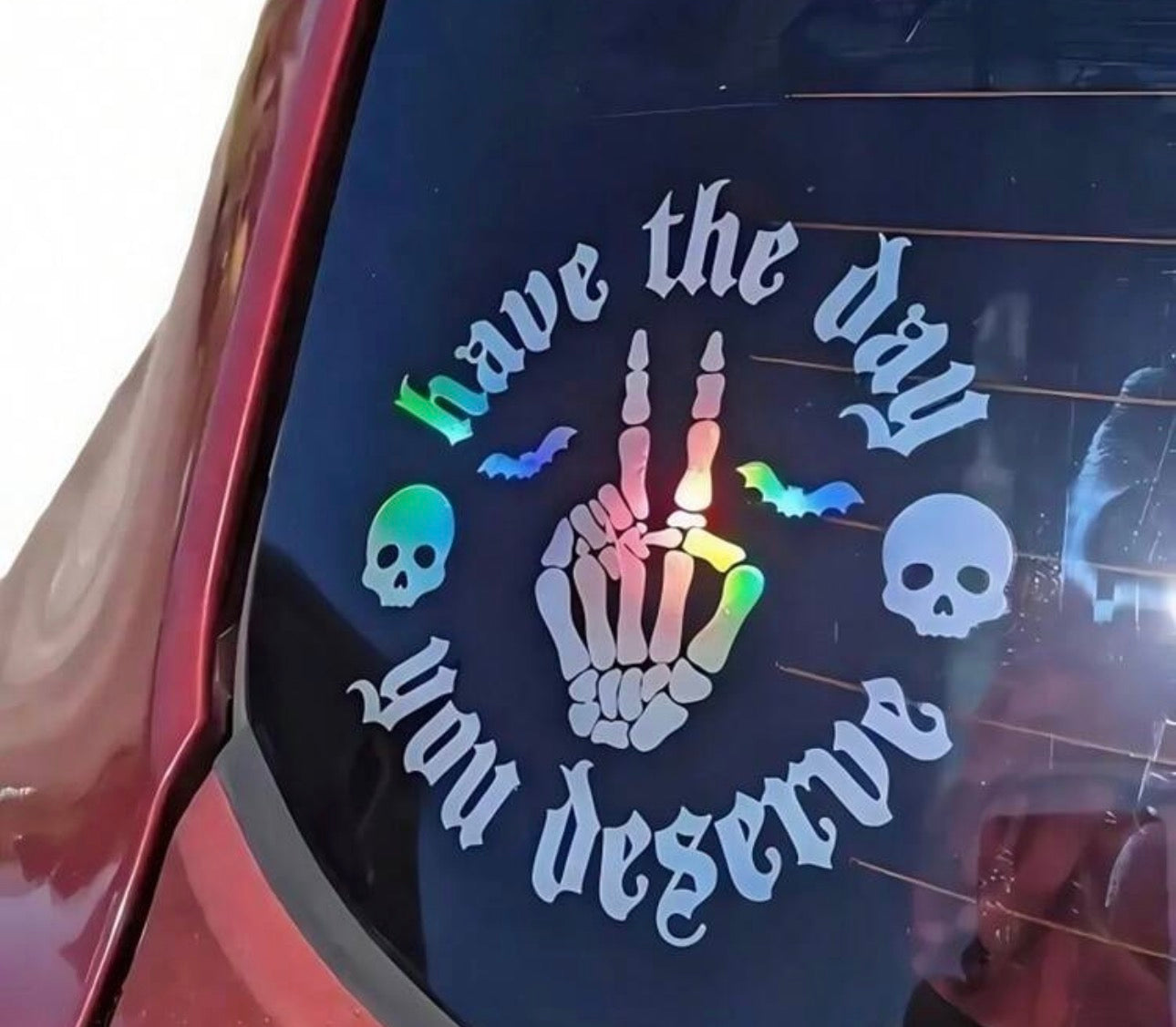 Have The Day You Deserve Holographic Car Sticker