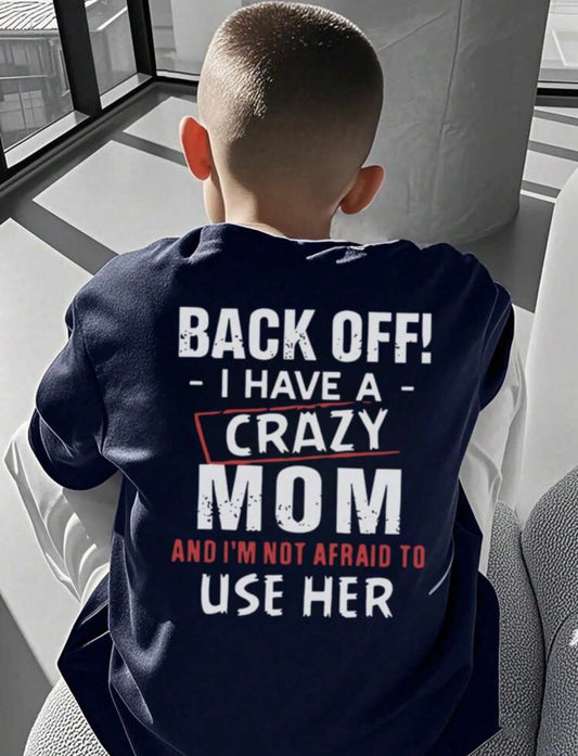 Back Off I Have A Crazy Mom And I’m Not Afraid To Use Her T-shirt