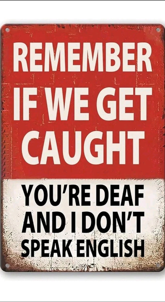 Remember If We Get Caught Sign